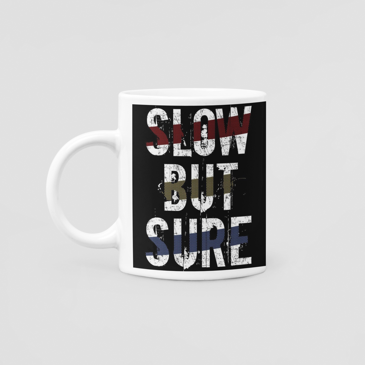 SLOW BUT SURE - COFFEE MUG