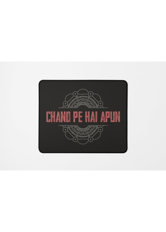 CHAND PE HAI APUN MOUSE PAD