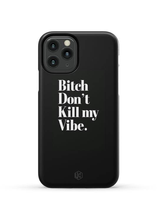 DON'T KILL MY VIBE HARD CASE