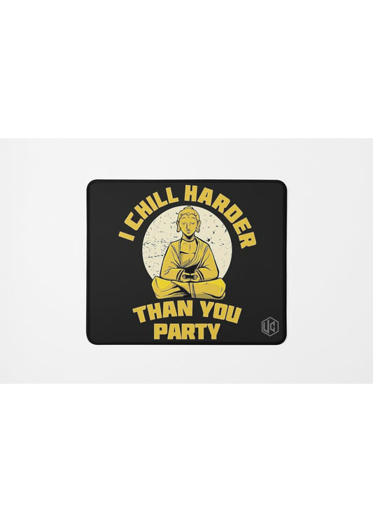 CHILL HARDER MOUSE PAD
