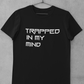TRAPPED IN MY MIND T-SHIRT